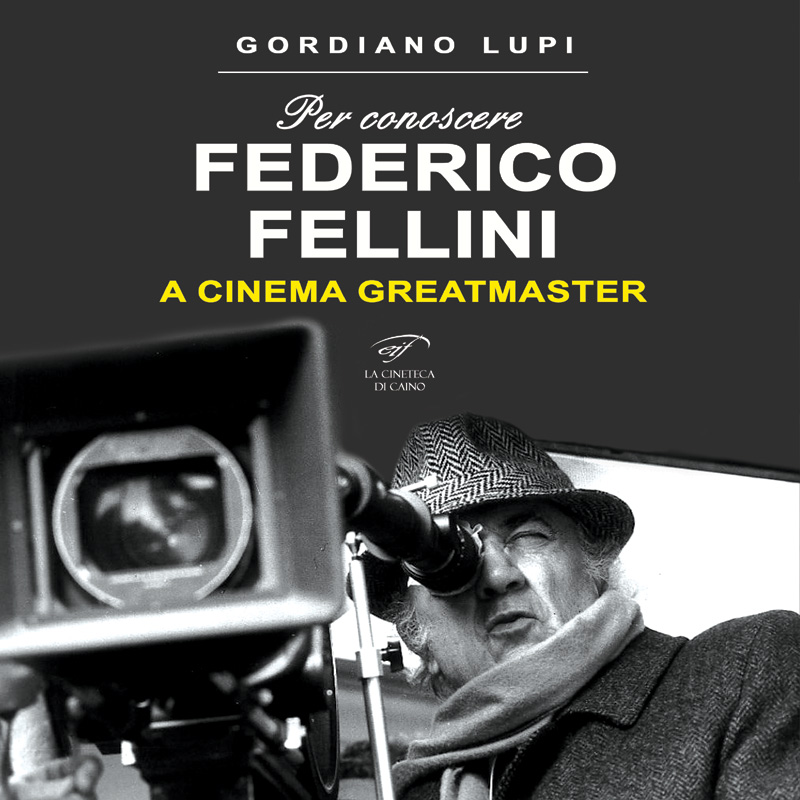 Federico Fellini - A Cinema Greatmaster: libro per conoscere la grandezza del regista italiano